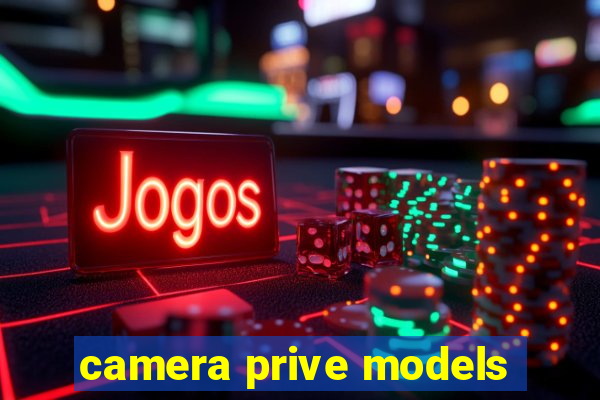 camera prive models